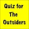 Quiz for The Outsiders