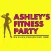 Ashley's Fitness Party