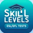Skill Levels: ESL/EFL Tests Skill Levels: ESL/EFL Tests