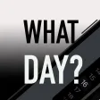 What Day??