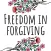 Freedom In Forgiving