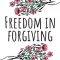 Freedom In Forgiving