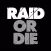 Raid Or Die