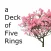 a Deck of Five Rings