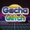 Gacha Glitch
