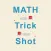 Trick Shot Math