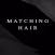 Matching Hair