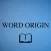 Word Origin Dictionary - a dictionary of etymology