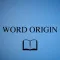 Word Origin Dictionary - a dictionary of etymology