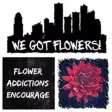 WE GOT FLOWERS! WE GOT FLOWERS!