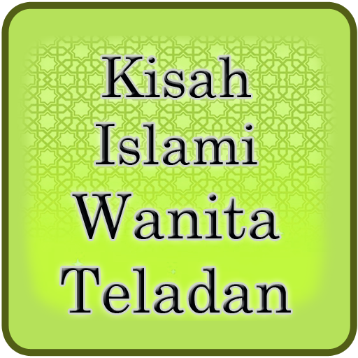 Kisah Islami Wanita Teladan