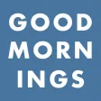 Good Mornings Good Mornings