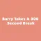 Barry Takes A 300 Second Break