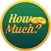 How Much?