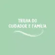 Trilha do Cuidador e Família