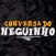 Conversa do Neguinho