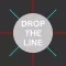 Drop the Line