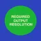 Required Output Resolution