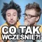 Co Tak Wcześnie?!