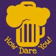 HowDareYou: Shot, Drink Game,