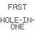 Fast Hole-in-One