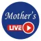 Mother’s Live