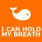 I Can Hold My Breath