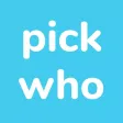 Pick Who!