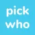 Pick Who!