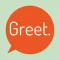 Greet.