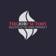 THE JOB FACTORY THE JOB FACTORY