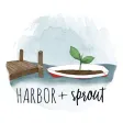 Harbor and Sprout Harbor and Sprout
