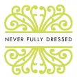 Never Fully Dressed Never Fully Dressed