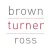 Brown Turner Ross