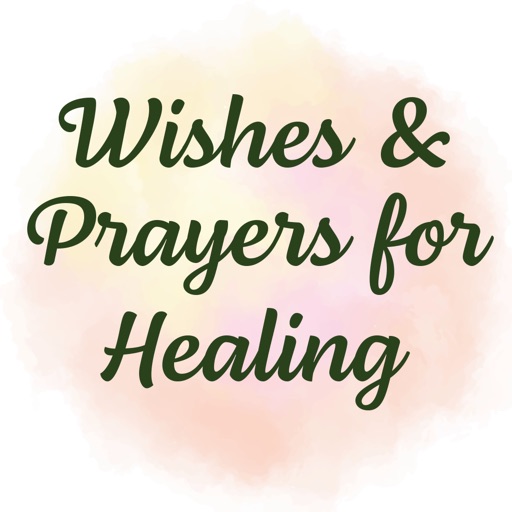 Wishes and Prayers for Healing Wishes and Prayers for Healing