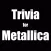 You Think You Know Me? Trivia For Metallica