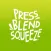 Press Blend Squeeze