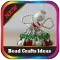 Bead Crafts Ideas