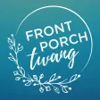 Front Porch Twang Front Porch Twang