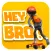 Hey Bro!