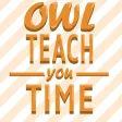 Owl Teach You Time