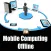 Mobile Computing Offline