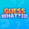 Guess What? 3D