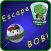 Escape BOB!