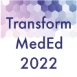 Transform MedEd 2022