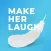 Make Her Laugh