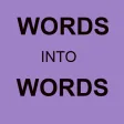 WORDS into WORDS