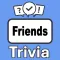 Friends Trivia