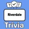 Riverdale Trivia