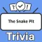 The Snake Pit Trivia